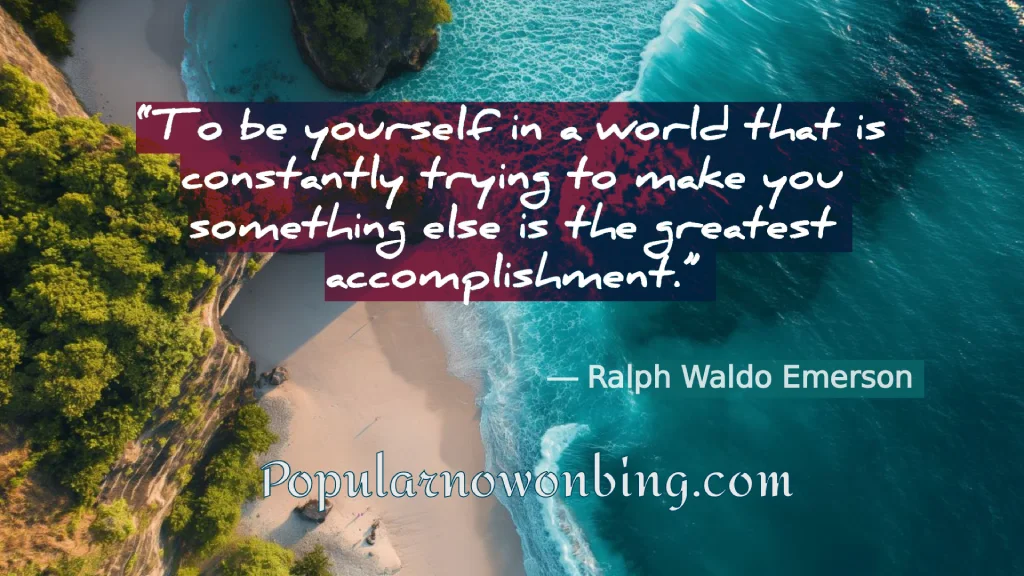 To Be Yourself in a World That Tries to Change You – Ralph Waldo Emerson